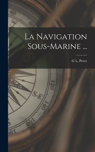 Cover image for La Navigation Sous-Marine ...