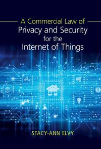 Cover image for A Commercial Law of Privacy and Security for the Internet of Things