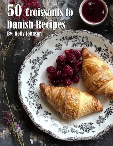 Cover image for 50 Croissants to Danish Recipes