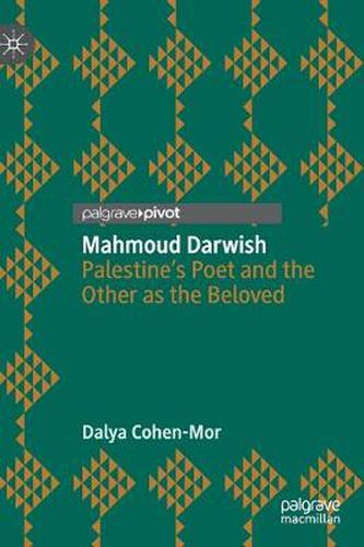 Mahmoud Darwish: Palestine's Poet and the Other as the Beloved
