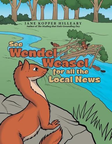 Cover image for See Wendel Weasel for All the Local News