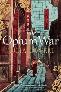 Cover image for The Opium War: Drugs, Dreams and the Making of China