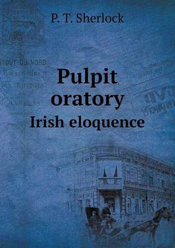 Cover image for Pulpit oratory Irish eloquence