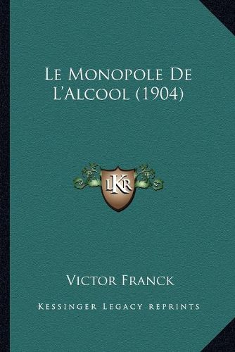 Cover image for Le Monopole de L'Alcool (1904)