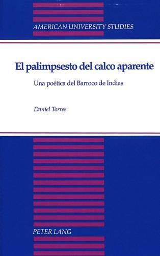 Cover image for El Palimpsesto del Calco Aparente: UNA Poetica del Barroco de Indias
