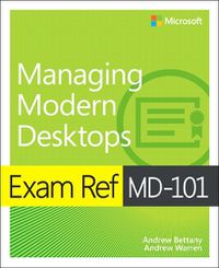 Cover image for Exam Ref MD-101 Managing Modern Desktops