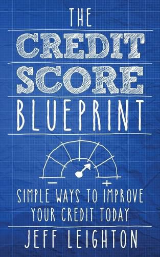 Cover image for The Credit Score Blueprint: Simple Ways To Improve Your Credit Today