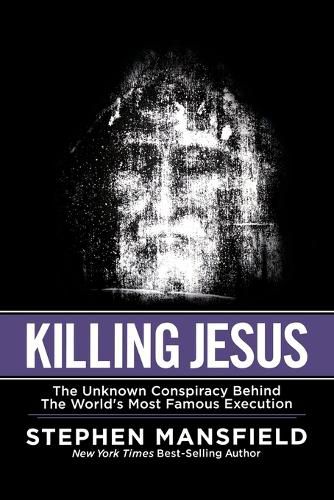 Cover image for Killing Jesus: The Unknown Conspiracy Behind the World's Most Famous Execution