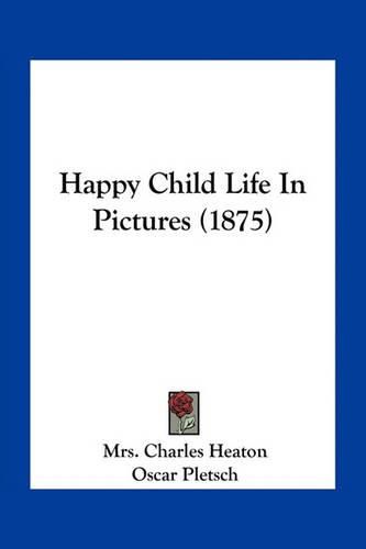 Happy Child Life in Pictures (1875)