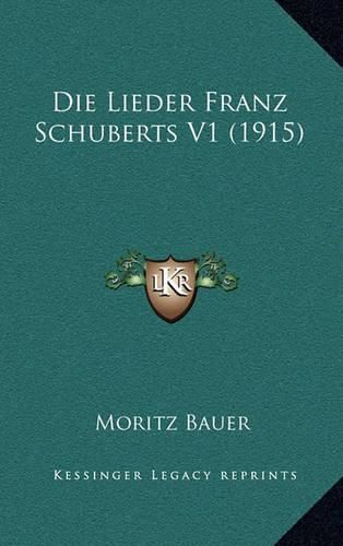 Cover image for Die Lieder Franz Schuberts V1 (1915)