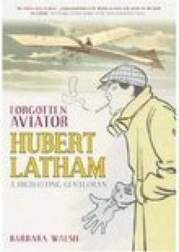 Forgotten Aviator: Hubert Latham, A High-Flying Gentleman