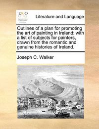 Cover image for Outlines of a Plan for Promoting the Art of Painting in Ireland