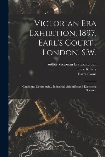 Cover image for Victorian Era Exhibition, 1897, Earl's Court, London, S.W.: Catalogue Commercial, Industrial, Scientific and Economic Sections