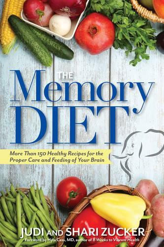 Cover image for The Memory Diet: More Than 150 Healthy Recipes for the Proper Care and Feeding of Your Brain