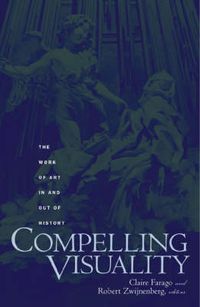 Cover image for Compelling Visuality: The Work Of Art In And Out Of History