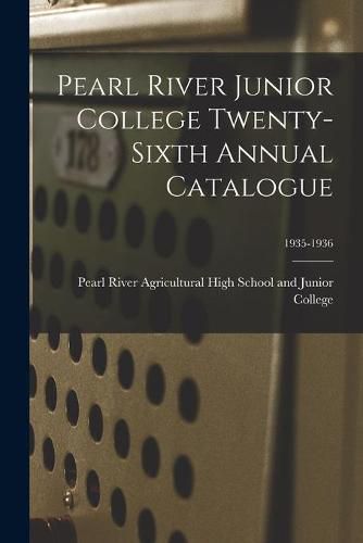 Cover image for Pearl River Junior College Twenty-Sixth Annual Catalogue; 1935-1936