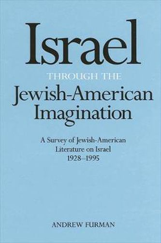 Israel Through the Jewish-American Imagination: A Survey of Jewish-American Literature on Israel, 1928-1995