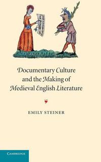 Cover image for Documentary Culture and the Making of Medieval English Literature