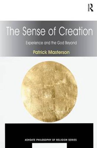 Cover image for The Sense of Creation: Experience and the God Beyond