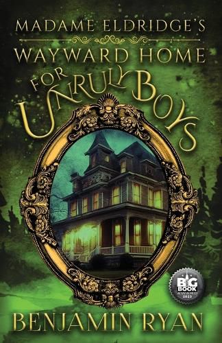 Cover image for Madame Eldridge's Wayward Home for Unruly Boys