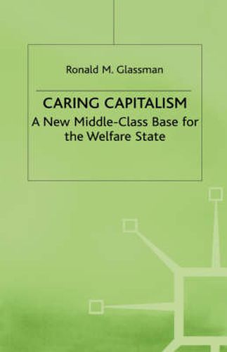 Cover image for Caring Capitalism: A New Middle-Class Base for the Welfare State