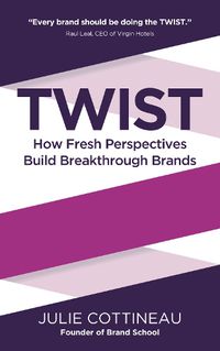 Cover image for TWIST: How Fresh Perspectives Build Breakthrough Brands