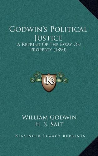 Godwin's Political Justice: A Reprint of the Essay on Property (1890)