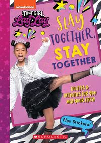 Cover image for Slay Together, Stay Together: Quizzes & Activities for You and Your Crew (That Girl Lay Lay)