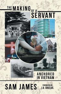 Cover image for The Making of a Servant: Anchored in Vietnam