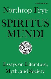 Cover image for Spiritus Mundi: Essays on Literature, Myth, and Society
