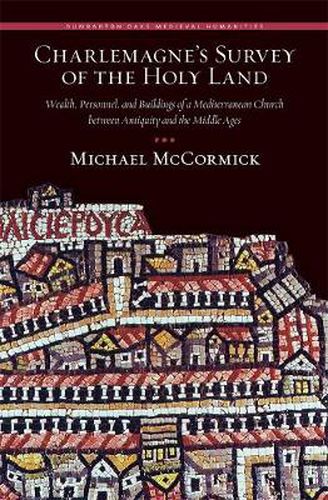 Cover image for Charlemagne's Survey of the Holy Land: Wealth, Personnel, and Buildings of a Mediterranean Church between Antiquity and the Middle Ages