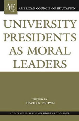 Cover image for University Presidents as Moral Leaders