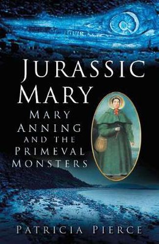 Jurassic Mary: Mary Anning and the Primeval Monsters