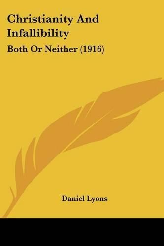 Cover image for Christianity and Infallibility: Both or Neither (1916)