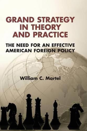 Cover image for Grand Strategy in Theory and Practice: The Need for an Effective American Foreign Policy