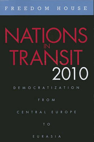 Cover image for Nations in Transit 2010: Democratization from Central Europe to Eurasia