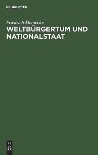 Weltburgertum Und Nationalstaat: Studien Zur Genesis Des Deutschen Nationalstaates