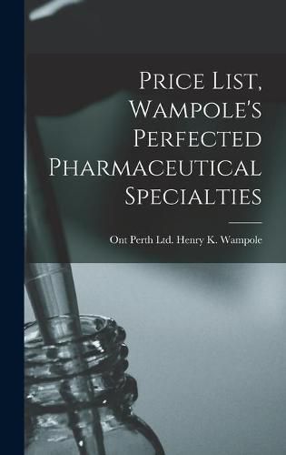 Cover image for Price List, Wampole's Perfected Pharmaceutical Specialties