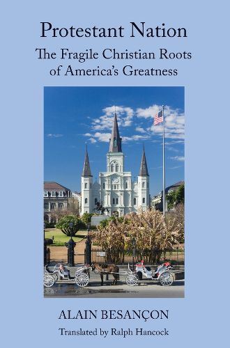 Cover image for Protestant Nation - The Fragile Christian Roots of America"s Greatness