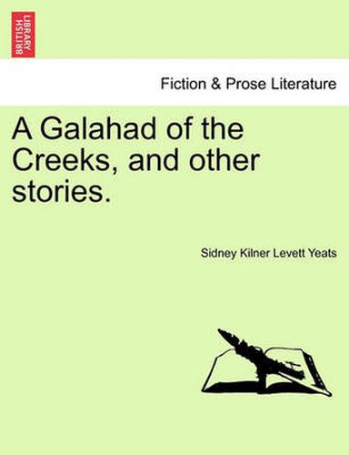 Cover image for A Galahad of the Creeks, and Other Stories.