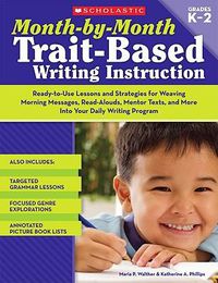 Cover image for Month-By-Month Trait-Based Writing Instruction