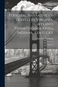 Cover image for Personal Narrative of Travels in Virginia, Maryland, Pennsylvania, Ohio, Indiana, Kentucky