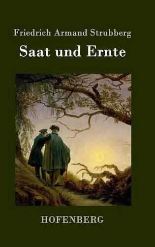 Saat und Ernte: Roman