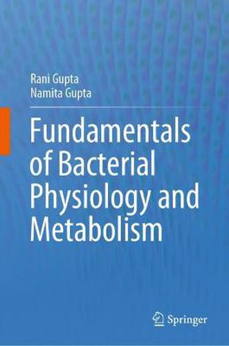 Cover image for Fundamentals of Bacterial Physiology and Metabolism
