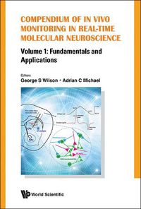 Cover image for Compendium Of In Vivo Monitoring In Real-time Molecular Neuroscience - Volume 1: Fundamentals And Applications