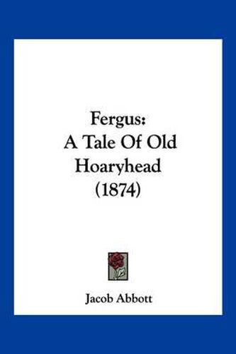Cover image for Fergus: A Tale of Old Hoaryhead (1874)
