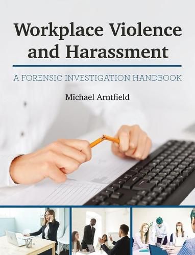 Cover image for Workplace Violence and Harassment: A Forensic Investigation Handbook