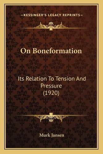 Cover image for On Boneformation: Its Relation to Tension and Pressure (1920)