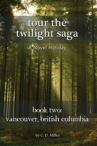 Cover image for Tour the Twilight Saga Book Two: Vancouver, British Columbia