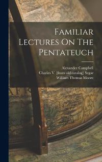 Cover image for Familiar Lectures On The Pentateuch